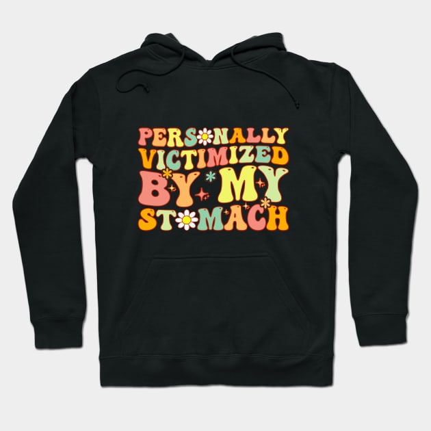 Groovy Personally Victimized By My Stomach My Tummy Hurts Hoodie by Merchby Khaled